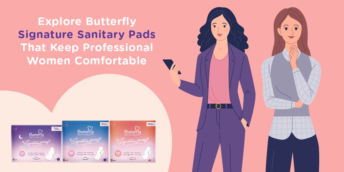 Explore Butterfly Signature Series Sanitary Pads That Keep Professional Women Comfortable