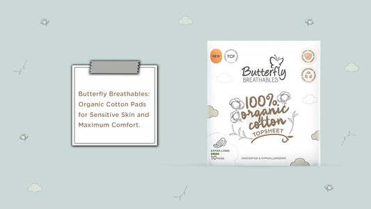 Butterfly Breathables: Organic Cotton Pads for Sensitive Skin and Maximum Comfort